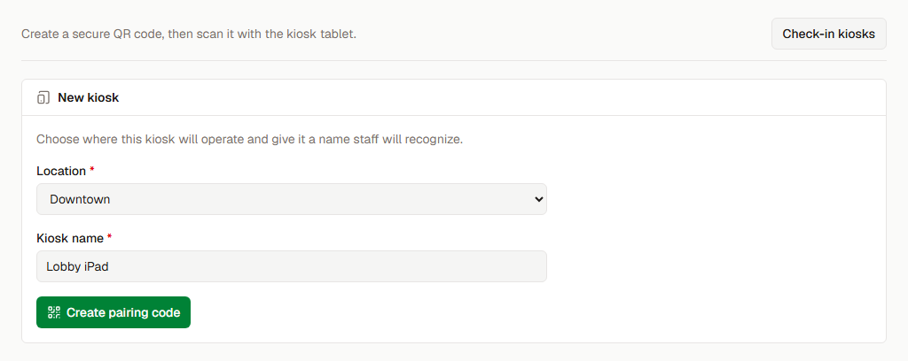 Kiosk pairing form with location, kiosk name, and Create pairing code.
